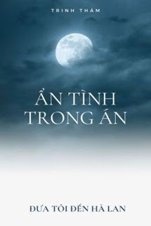 Ẩn Tình Trong Án - Đưa Tôi Đến Hà Lan