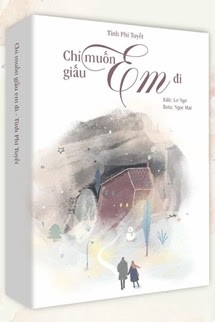 Chỉ Muốn Giấu Em Đi - Tĩnh Phi Tuyết