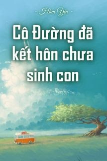 Cô Đường Đã Kết Hôn Chưa Sinh Con