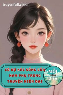 Cô Vợ Xác Sống Của Nam Phụ Trong Truyện Niên Đại
