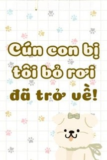 Cún Con Bị Tôi Bỏ Rơi Đã Trở Về
