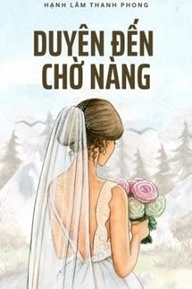 Duyên Đến, Chờ Nàng - Hạnh Lâm Thanh Phong