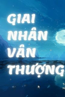 Giai Nhân Vân Thượng - Thẩm Lục Vũ
