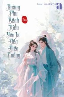 Hoàng Phu Bệnh Kiều Yêu Ta Đến Điên Cuồng