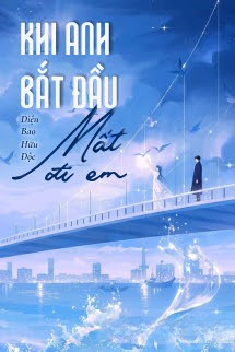 Khi Anh Bắt Đầu Mất Đi Em