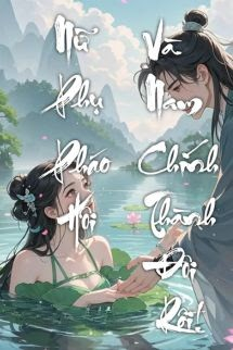 Nữ Phụ Pháo Hôi Và Nam Chính Thành Đôi Rồi!