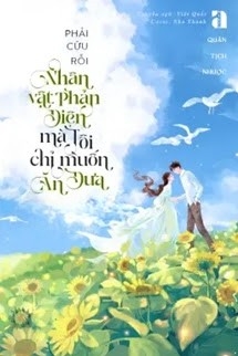 Phải Cứu Rỗi Nhân Vật Phản Diện Mả Tôi Chỉ Muốn Ăn Dưa