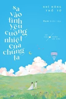 Sa Vào Tình Yêu Cuồng Nhiệt Của Chúng Ta
