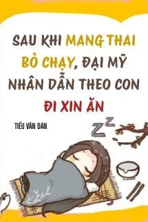 Sau Khi Mang Thai Bỏ Chạy, Đại Mỹ Nhân Dẫn Theo Con Đi Xin Ăn