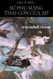 Sư Phụ Mang Thai Con Của Ai