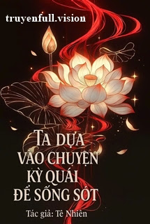 Ta Dựa Vào Chuyện Kỳ Quái Để Sống Sót