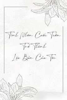 Tình Nhân Cuối Tuần Trở Thành Lão Bản Của Tôi