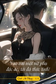Vào Vai Một Nữ Phụ Độc Ác, Tôi Đã Thức Tỉnh!