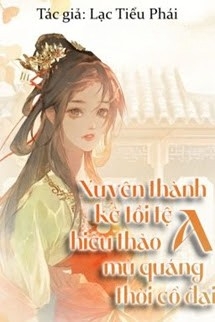 Xuyên Thành Kẻ Tồi Tệ Hiếu Thảo Mù Quáng A Thời Cổ Đại